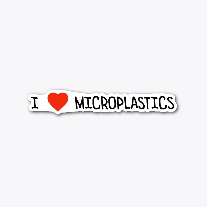 I <3 Microplastics Sticker