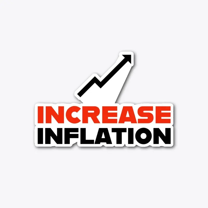 Increase Inflation Sticker